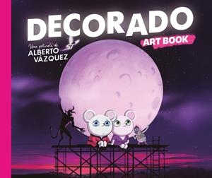 DECORADO ART BOOK, UNA PELÍCULA DE ALBERTO VÁZQUEZ | 9788410332829 | ALBERTO VÁZQUEZ | Universal Cómics