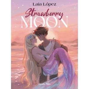 2AMA STRAWBERRY MOON. LA FILLA DE LA LLUNA | 9791387519179 | LÓPEZ, LAIA | Universal Cómics