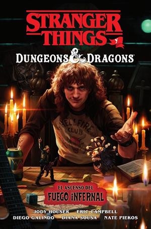 STRANGER THINGS Y DUNGEONS & DRAGONS, EL ASCENSO DEL FUEGO INFERNAL | 9788467979107 | JODY HOUSER - ERIC CAMPBE - DIEGO GALINDO - DIANA SOUSA - NATE PIEKOS