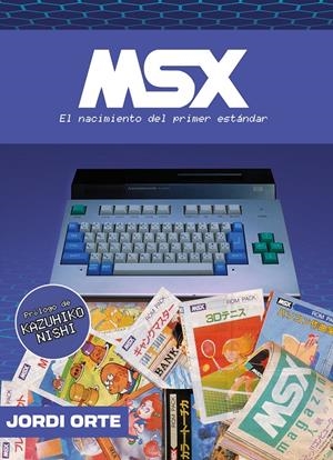 MSX, EL NACIMIENTO DEL PRIMER ESTÁNDAR | 9791387689605 | JORDI ORTE | Universal Cómics