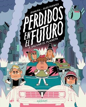 PERDIDOS EN EL FUTURO # 03 SALVAR EL PLANETA | 9788410332621 | DAMIÁN - ALEX FUENTES | Universal Cómics