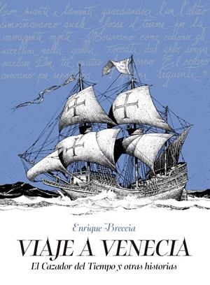 VIAJE A VENECIA, EL CAZADOR DEL TIEMPO Y OTRAS HISTORIAS | 9788412998924 | ENRIQUE BRECCIA | Universal Cómics
