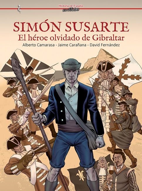 SIMON SUSARTE, EL HÉROE OLVIDADO DE GIBRALTAR | 9791399032789 | ALBERTO CAMARASA - JAVIER CARAÑANA - DAVID FERNANDEZ | Universal Cómics