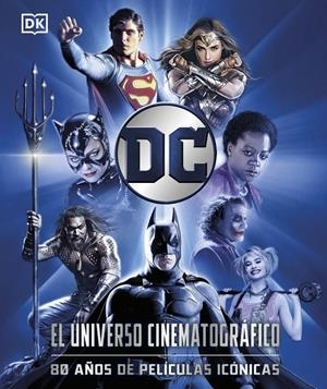 DC EL UNIVERSO CINEMATOGRÁFICO | 9780241773475 | NICK JONES - STEPHEN WIACEK | Universal Cómics