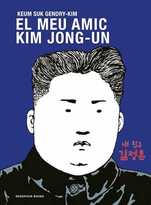 EL MEU AMIC KIM JONG-UN EDICIÓ EN CATALÀ | 9788419940681 | GENDRY-KIM KEUM SUK | Universal Cómics