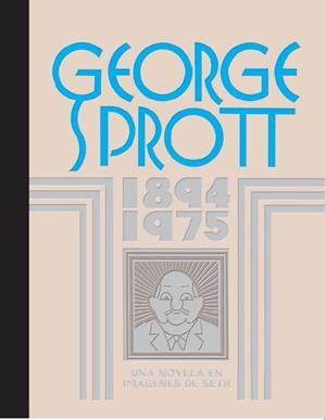 GEORGE SPROTT 1894 - 1975 EDICIÓN DE LUJO | 9788419981158 | SETH | Universal Cómics