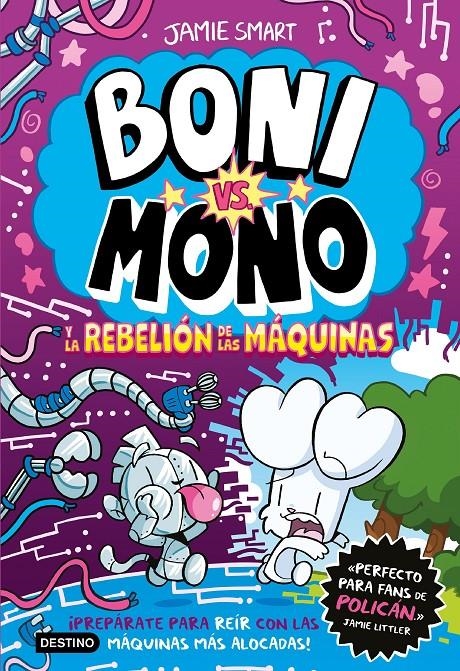 BONI VS. MONO 6. BONI VS. MONO Y LA REBELIÓN DE LAS MÁQUINAS | 9788408309055 | JAMIE SMART | Universal Cómics