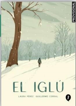 EL IGLÚ, UNA HISTORIA DE FANTASMAS (PORTADA PROVISIONAL) | 9788418347986 | LAURA PEREZ - GUILLERMO CORRAL | Universal Cómics