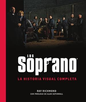 LOS SOPRANO, LA HISTORIA VISUAL COMPLETA | 9788467976977 | RAY RICHMOND