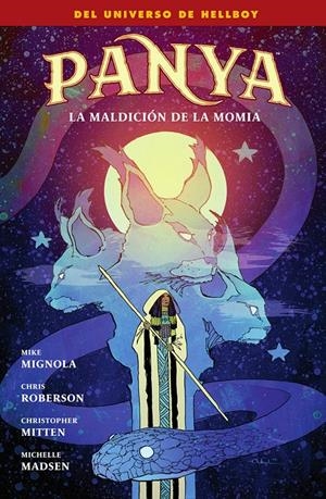 PANYA, LA MALDICIÓN DE LA MOMIA | 9788467979091 | MIKE MIGNOLA -  CHRIS ROBERSON - CHRISTOPHER MITTEN - MICHELLE MADSEN | Universal Cómics