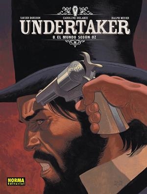 UNDERTAKER # 08 EL MUNDO SEGÚN OZ | 9788467979190 | XAVIER DORISON - RALPH MEYER - CAROLINE DELABIE | Universal Cómics