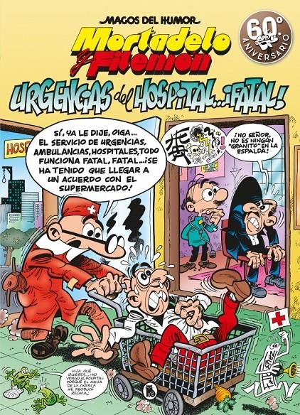 2AMA MAGOS DEL HUMOR # 194 MORTADELO Y FILEMÓN, URGENCIAS DEL HOSPITAL...¡FATAL! | 9999900123098 | FRANCISCO IBÁÑEZ | Universal Cómics
