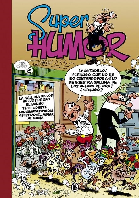 2AMA SUPER HUMOR MORTADELO # 07 LA GALLINA DE LOS HUEVOS DE ORO / EL BRUJO / TETE COHETE / LOS GUARDAESPALDAS | 9999900123074 | FRANCISCO IBAÑEZ | Universal Cómics