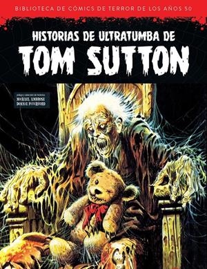 BIBLIOTECA DE COMICS DE TERROR DE LOS AÑOS 50 # 13 HISTORIAS DE ULTRATUMBA DE TOM SUTTON | 9791387995065 | TOM SUTTON - NICOLA CUTI - JOE GILL | Universal Cómics