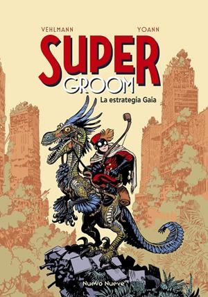 SUPERGROOM # 03 LA ESTRATEGIA GAIA | 9788410287495 | FABIEN VEHLMANN - YOANN | Universal Cómics