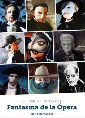 LOS MIL ROSTROS DEL FANTASMA DE LA ÓPERA | 9791387995102 | MARIO HERNÁNDEZ | Universal Cómics
