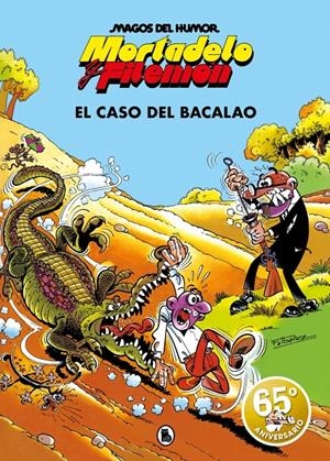 2AMA MAGOS DEL HUMOR # 006 MORTADELO Y FILEMÓN , EL CASO DEL BACALAO | 9999900123227 | FRANCISCO IBÁÑEZ | Universal Cómics