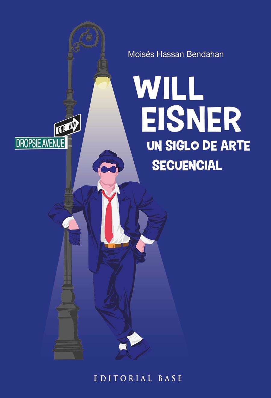 WILL EISNER, UN SIGLO DE ARTE SECUENCIAL | 9788410043664 | MOISÉS HASSAN BENDAHAN | Universal Cómics