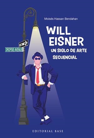 WILL EISNER, UN SIGLO DE ARTE SECUENCIAL | 9788410043664 | MOISÉS HASSAN BENDAHAN | Universal Cómics