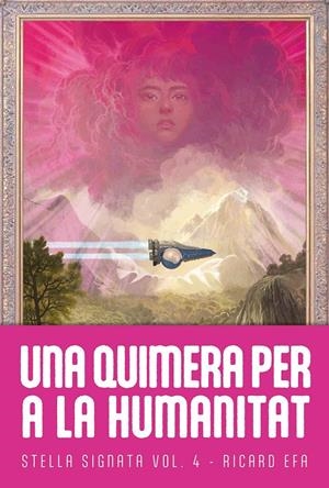 STELLA SIGNATA # 04 UNA QUIMERA PER A LA HUMANITAT | 9788410254237 | RICARD EFA