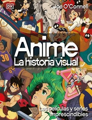 ANIME. LA HISTORIA VISUAL | 9780241779682 | JOE O'CONNELL | Universal Cómics