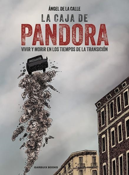 LA CAJA DE PANDORA, VIVIR Y MORIR EN LOS TIEMPOS DE LA TRANSICIÓN | 97884193936611 | ANGEL DE LA CALLE | Universal Cómics