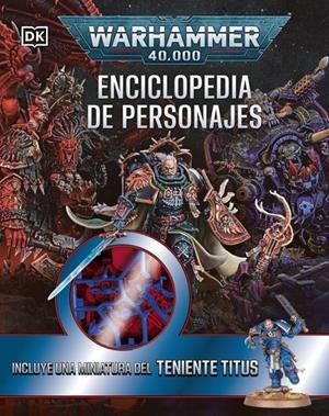 WARHAMMER 40.000 ENCICLOPEDIA DE PERSONAJES. INCLUYE MINIATURA | 9780241794302 | DK | Universal Cómics