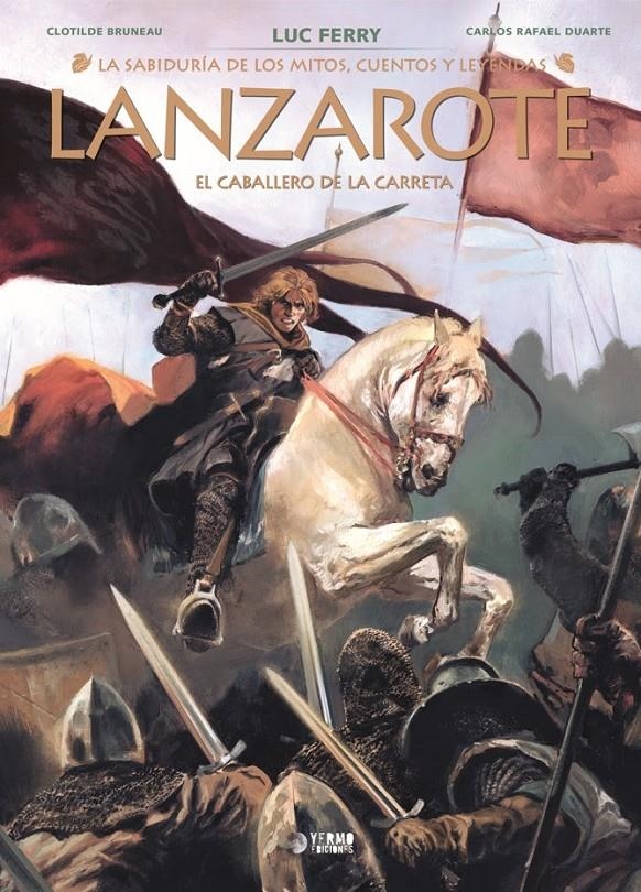 LA SABIDURÍA DE LOS MITOS # 06 LANZAROTE, EL CABALLERO DE LA CARRETA | 9791388029103 | LUC FERRY - CLOTILDE BRUNEAU - CARLOS RAFEL DUARTE | Universal Cómics