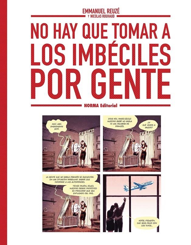 NO HAY QUE TOMAR A LOS IMBÉCILES POR GENTE | 9788467980004 | NICOLAS ROUHAUD - EMMANUEL REUZÉ | Universal Cómics