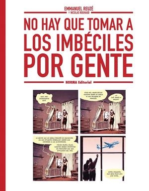 NO HAY QUE TOMAR A LOS IMBÉCILES POR GENTE | 9788467980004 | NICOLAS ROUHAUD - EMMANUEL REUZÉ | Universal Cómics