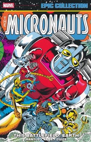 USA EPIC COLLECTION MICRONAUTS THE ORIGINAL MARVEL YEARS # 03 THIS BATTLEFIELD, EARTH TP | 978130296062955499 | BILL MANTLO -  GIL KANE - BUTCH  GUICE | Universal Cómics