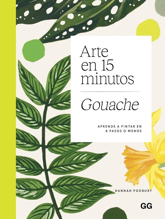 ARTE EN 15 MINUTOS. GOUACHE | 9788425236235 | HANNAH PODBURY | Universal Cómics