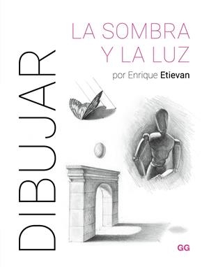 DIBUJAR LA SOMBRA Y LA LUZ | 9788425235894 | ENRIQUE ETIEVAN | Universal Cómics
