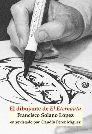 EL DIBUJANTE DE EL ETERNAUTA | 9791399049404 | CLAUDIO FABIÁN PÉREZ MÍGUEZ | Universal Cómics