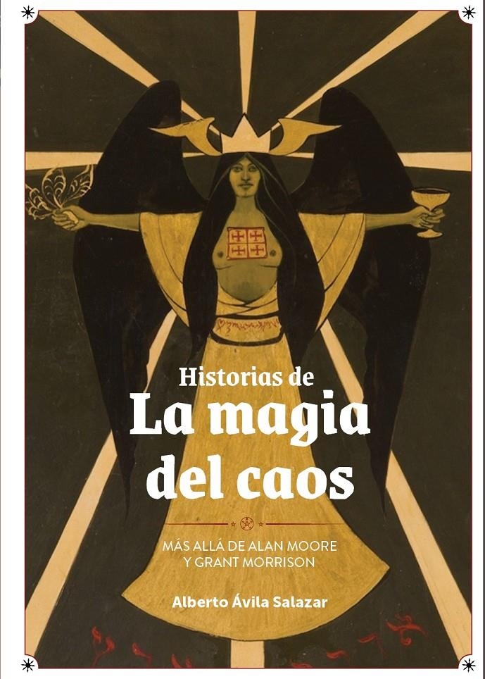 HISTORIAS DE LA MAGIA DEL CAOS, MAS ALLÁ DE ALAN MOORE Y GRANT MORRISON | 9791387995164 | ALBERTO ÁVILA SALAZAR | Universal Cómics
