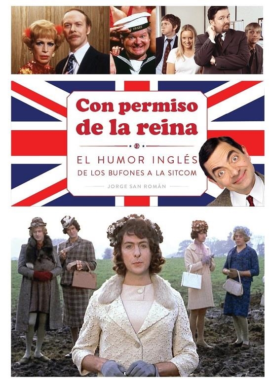 CON PERMISO DE LA REINA,  EL HUMOR INGLÉS DE LOS BUFONES A LA SITCOM | 9791387995171 | JORGE SAN ROMÁN | Universal Cómics