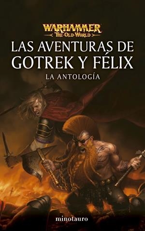 WARHAMMER LAS AVENTURAS DE GOTREK Y FÉLIX LA ANTOLOGÍA | 9788445019023 | VARIOS AUTORES | Universal Cómics