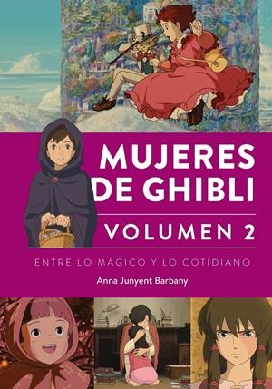MUJERES DE GHIBLI # 02 ENTRE LO MÁGICO Y LO COTIDIANO | 9791387995133 | ANNA JUNYENT BARBANY | Universal Cómics