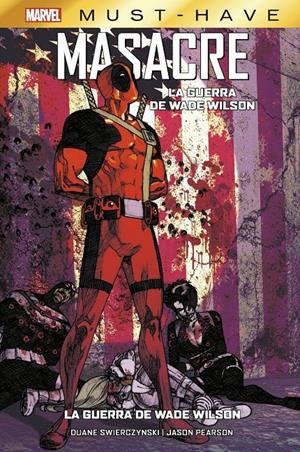 MARVEL MUST-HAVE MASACRE # 01 LA GUERRA DE WADE WILSON (CON BOLSA) | 8424248926953 | DUANE SWIERCZYNSKI - JASON PEARSON | Universal Cómics