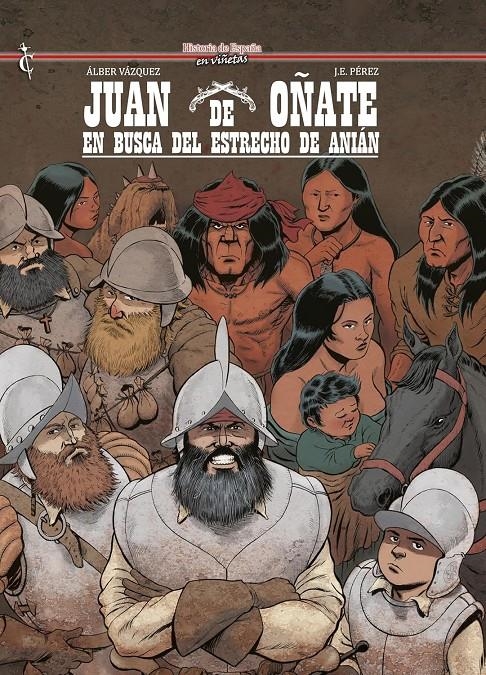 HISTORIA DE ESPAÑA EN VIÑETAS # 58 JUAN DE OÑATE, EN BUSCA DEL ESTRECHO DE ANIAN | 9788412727425 | JOSÉ ENRIQUE PÉREZ CORTÉS - ALBER VÁZQUEZ | Universal Cómics
