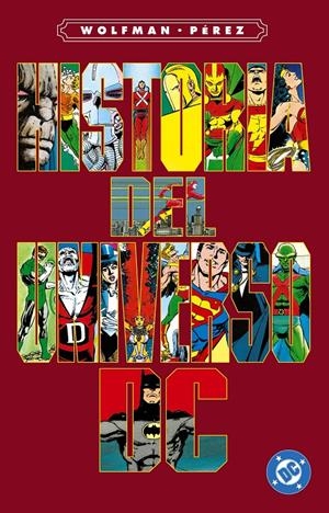 ARCHIVOS DC HISTORIA DEL UNIVERSO DC | 9791370134723 | GEORGE PÉREZ -  MARV WOLFMANN | Universal Cómics