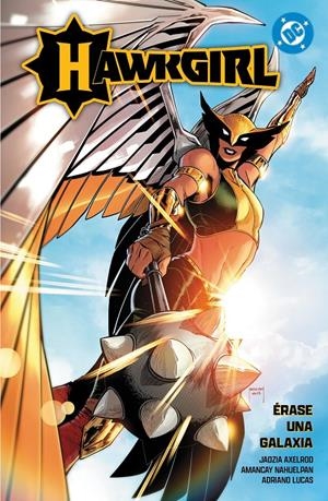 DC PREMIERE AMANECER DE DC HAWKGIRL, ÉRASE UNA GALAXIA | 9791370134884 | JADZIA AXELROD - AMANCAY NAHUELPAN | Universal Cómics