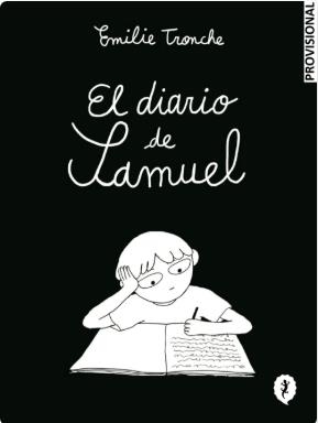 EL DIARIO DE SAMUEL (PORTADA PROVISIONAL) | 9788419981219 | ÉMILIE TRONCHE | Universal Cómics