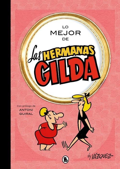 LO MEJOR DE LAS HERMANAS GILDA | 9788402431189 | MANUEL VÁZQUEZ | Universal Cómics