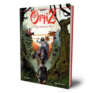 ORTÍZ, EL QUE CAMINO CON ELLOS | 9791399113020 | JAIME MARTINEZ - RAÚL BALEN | Universal Cómics