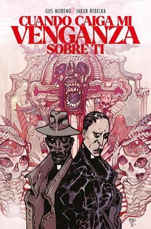 CUANDO CAIGA MI VENGANZA SOBRE TÍ | 9791387927004 | GUS MORENO - JAKUB REBELKA | Universal Cómics