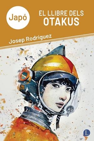 JAPÓ, EL LLIBRE DELS OTAKUS | 9791399108705 | JOSEP RODRÍGUEZ | Universal Cómics