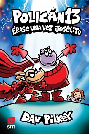 POLICÁN 13 ÉRASE UNA VEZ JOSELITO | 9788410552067 | DAV PILKEY | Universal Cómics