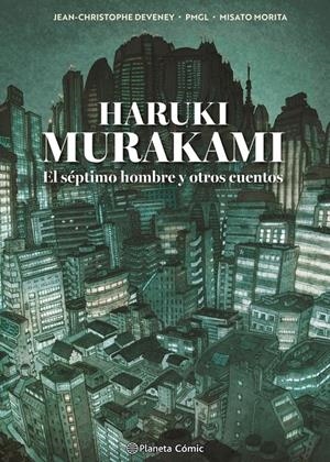 HARUKI MURAKAMI, EL SÉPTIMO HOMBRE Y OTROS CUENTOS | 9791387918484 | HARUKI MURAKAMI - PIERRE MARIE GRILLE LIOU - JC DEVENEY - PMGL | Universal Cómics