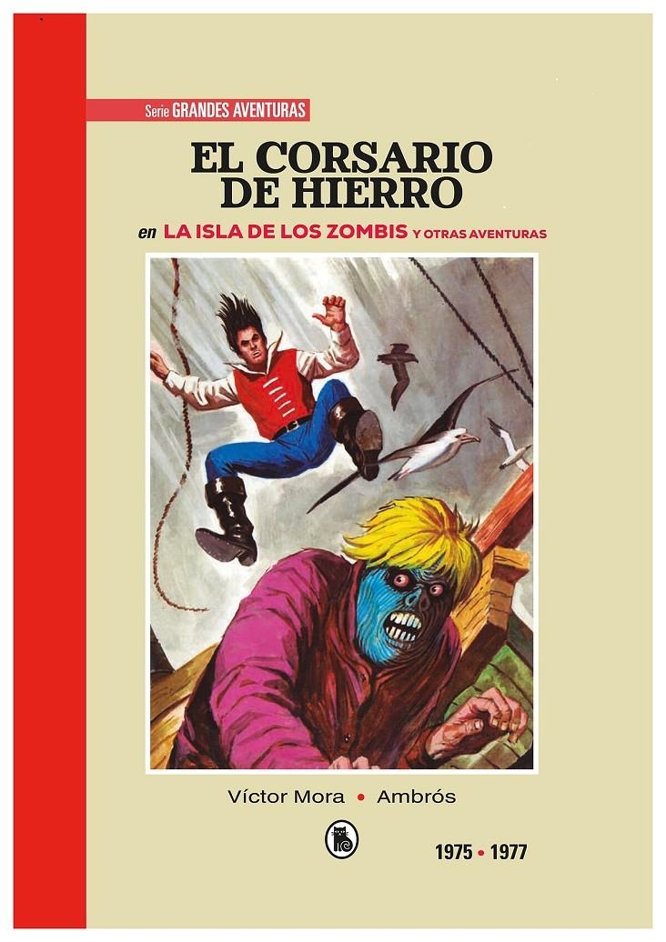 EL CORSARIO DE HIERRO # 04 DE 1975 A 1977 LA ISLA DE LOS ZOMBIS Y OTRAS AVENTURAS | 9788402444905 | VICTOR MORA - AMBRÓS - BERNAL | Universal Cómics